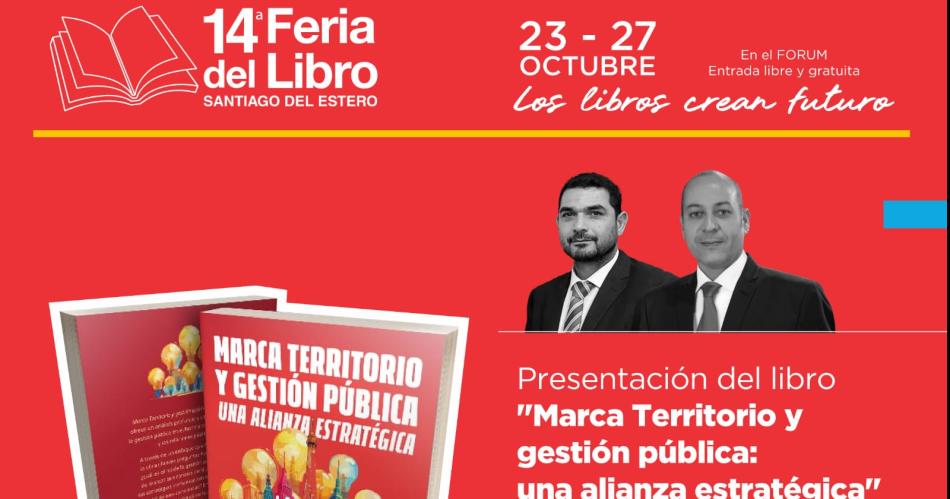 Presentacioacuten exclusiva del libro Marca Territorio y gestioacuten puacuteblica- una alianza estrateacutegica en Santiago del Estero